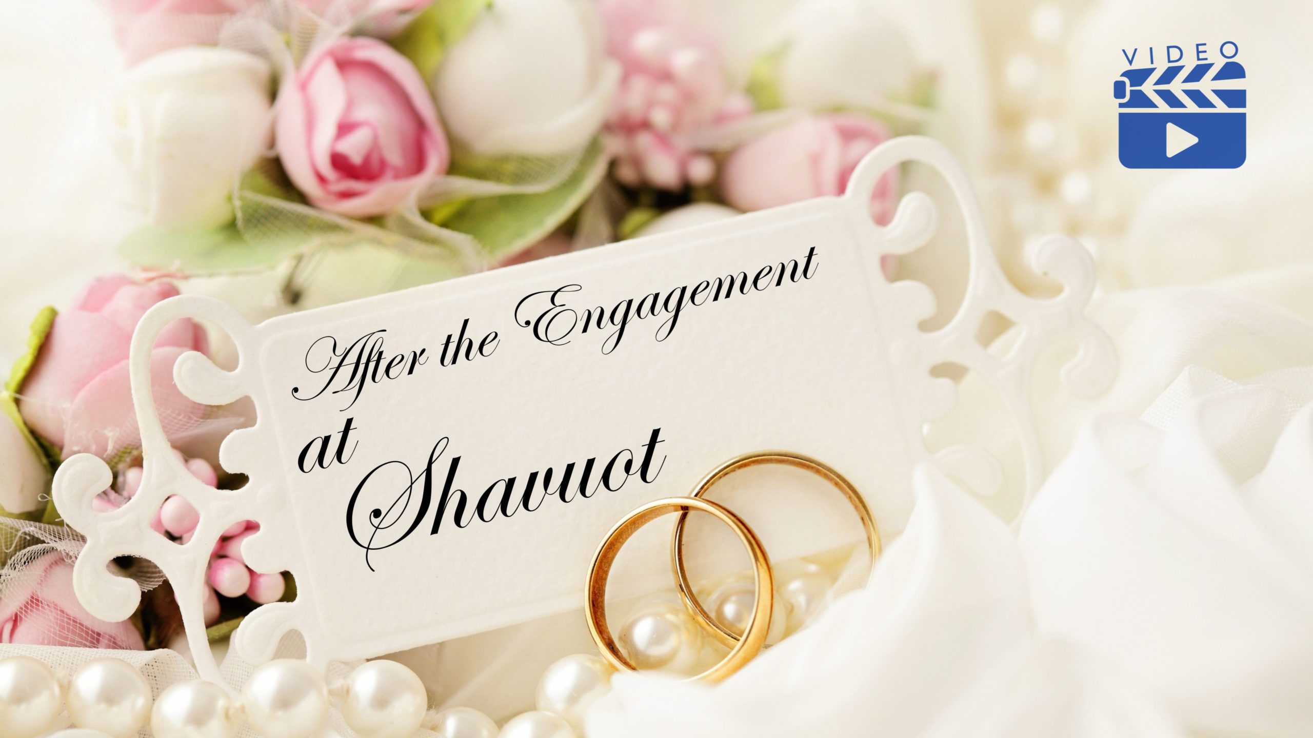 After the Engagement at Shavuot