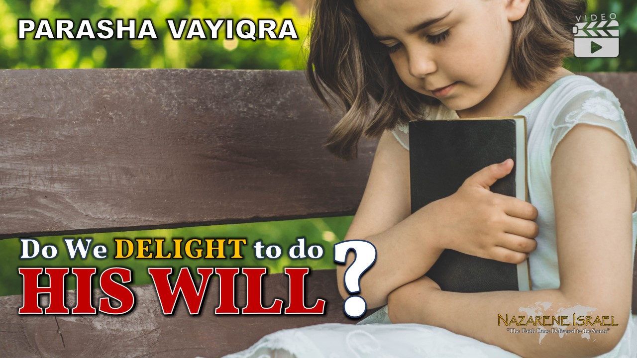 Parasha Vayiqra 2022: Do We DELIGHT to do HIS Will?