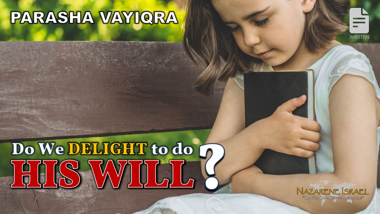 Parasha Vayiqra 2022: Do We DELIGHT to do HIS Will?