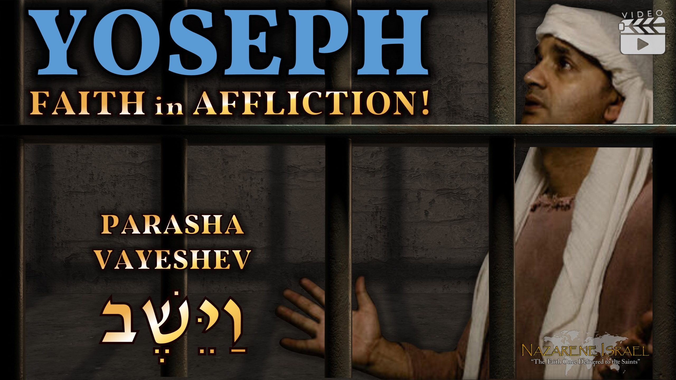 Parasha Vayeshev 2023 – “Yoseph: Faith in Affliction!”