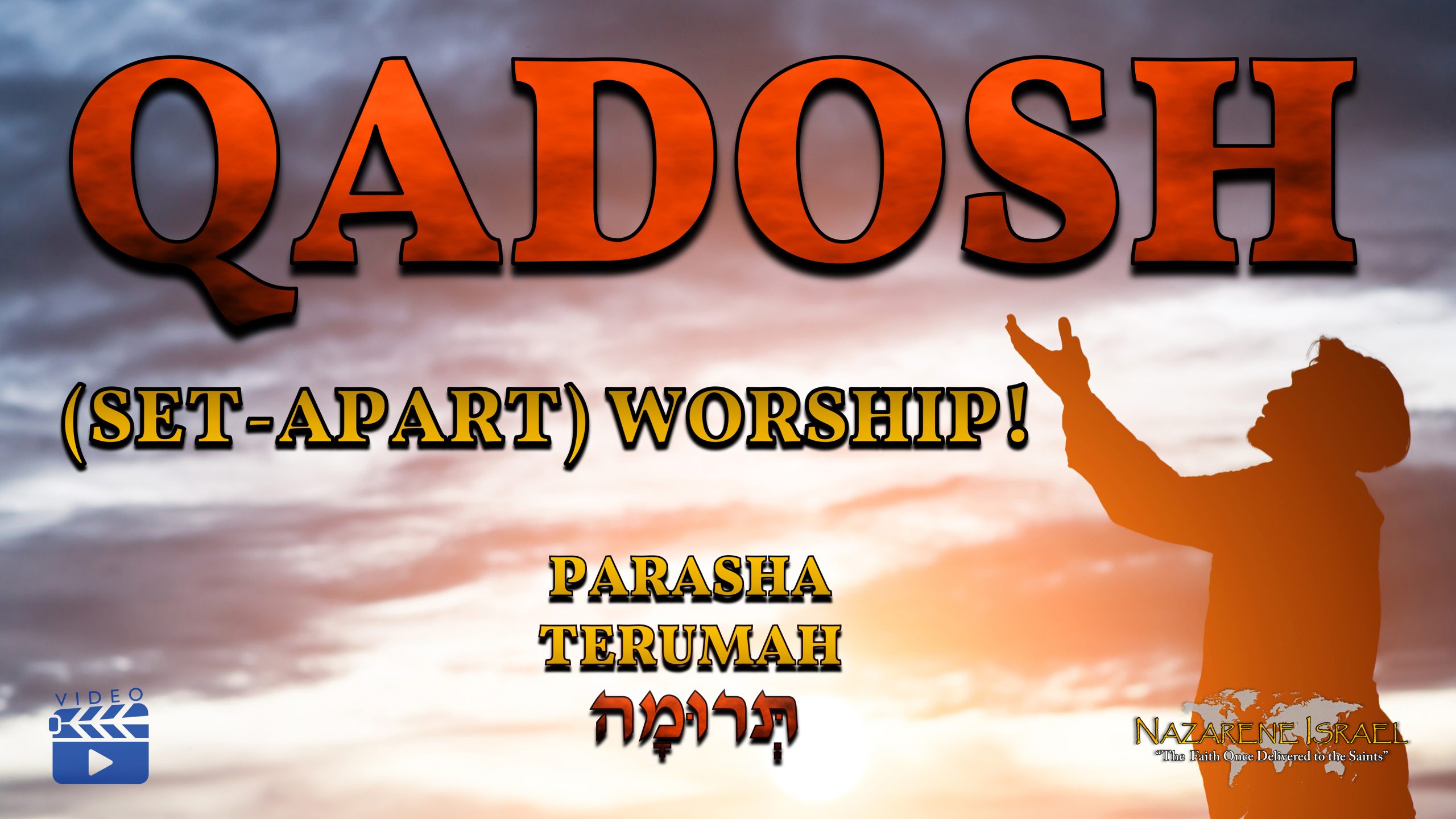 Parasha Terumah – Qadosh (Set-apart) Worship!