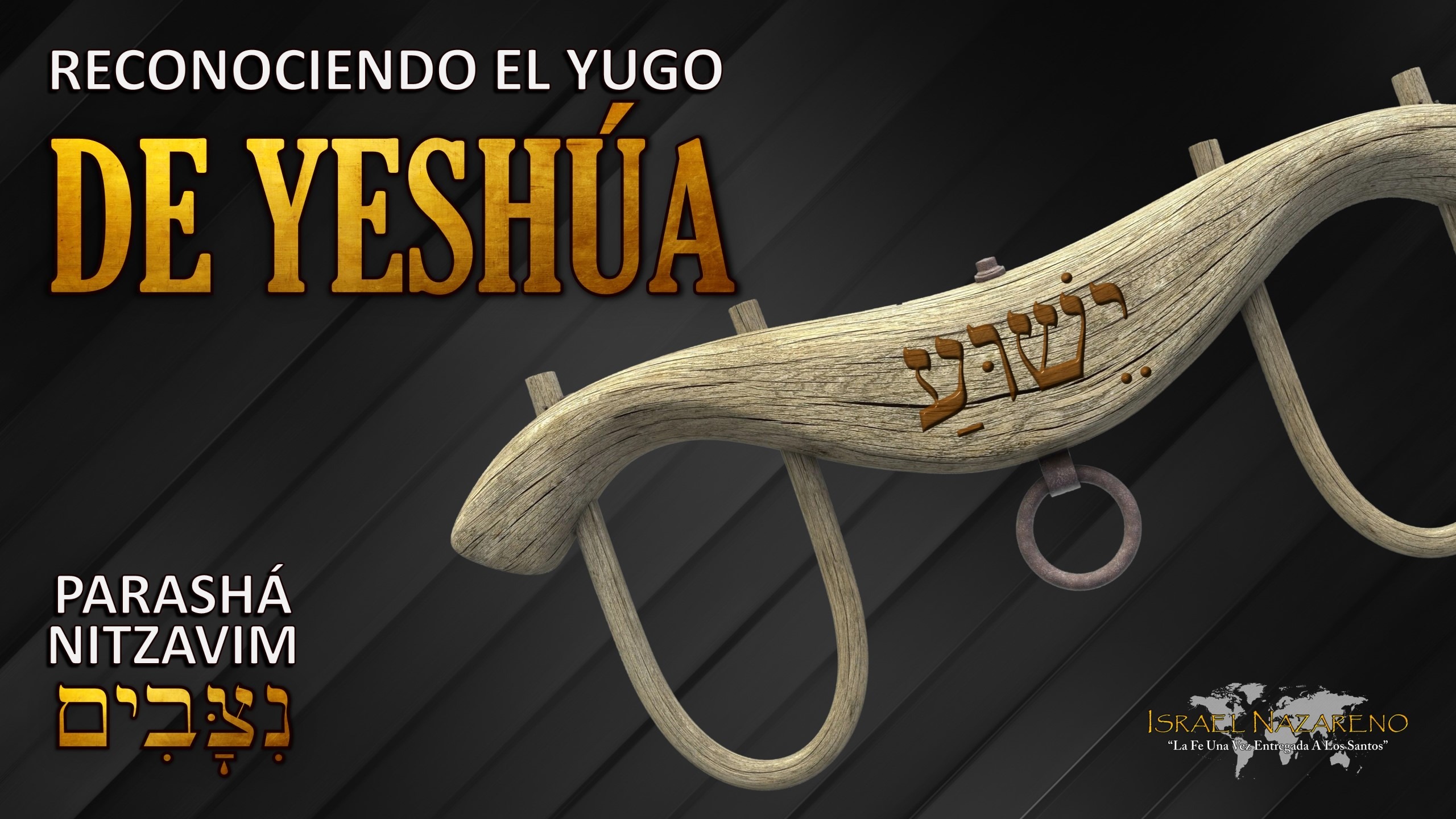 Parashá Nitzavim – ¡Reconociendo el Yugo de Yeshúa!